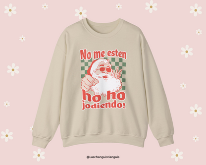 No Me Esten Ho Ho Jodiendo! - "Vintage" Santa Christmas Sweater - Latine Winter Crewneck