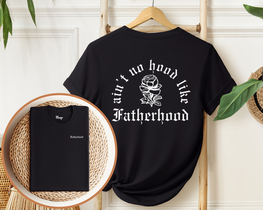 Ain't No Hood Like Fatherhood T-Shirt