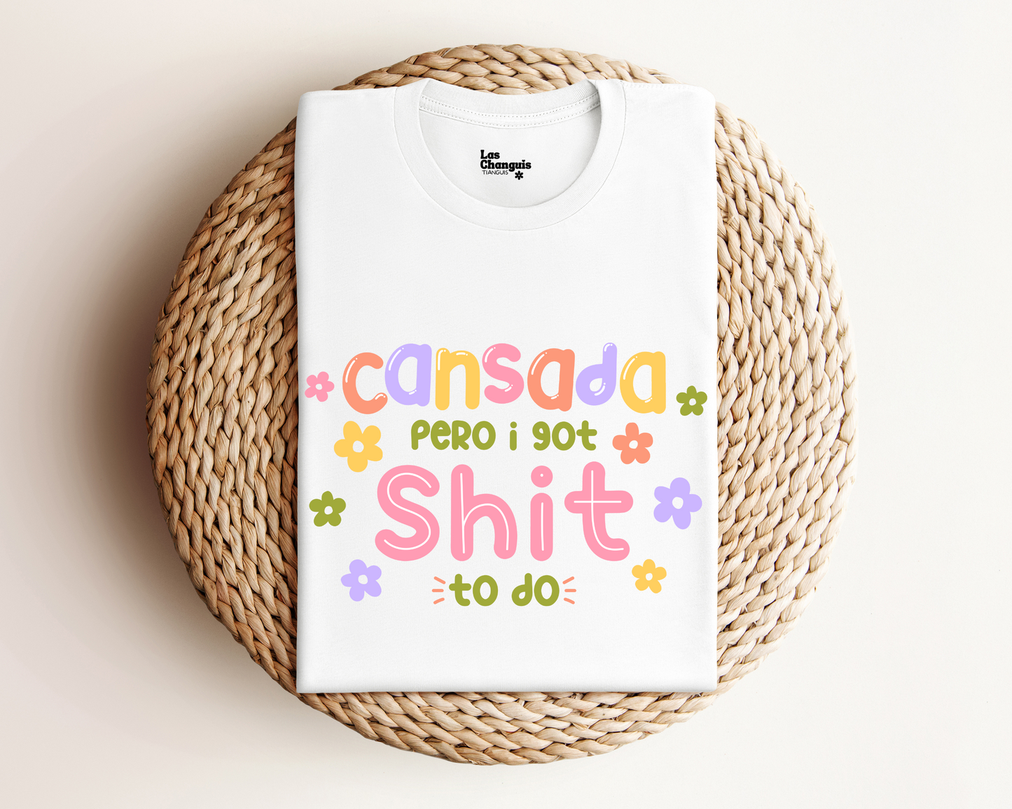 Cansada Pero I Got Shit To Do Unisex Tee