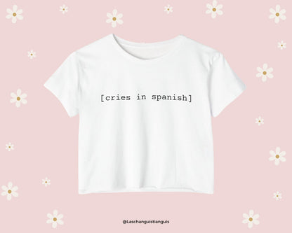 DramaQueen's Cries in Spanish Flowy Cropped Tee