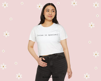 DramaQueen's Cries in Spanish Flowy Cropped Tee