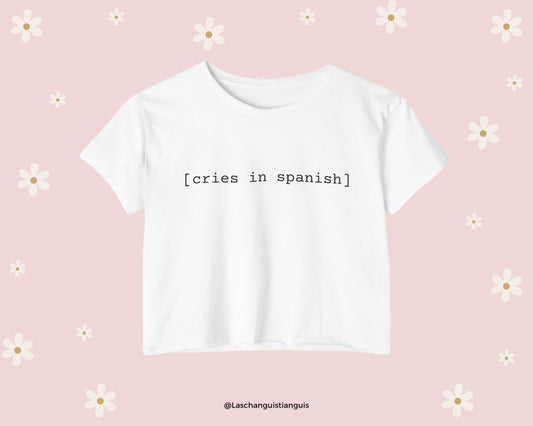 Latina [Cries in Spanish] Meme Shirt - Funny White Crop Top | Trendy Latino Culture Shirt | Subtitled Telenovela Graphic Tee
