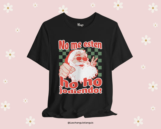 No Me Estes Ho Ho Jodiendo Ugly Christmas Crewneck Shirt | Funny Latino T-shirt de Navidad