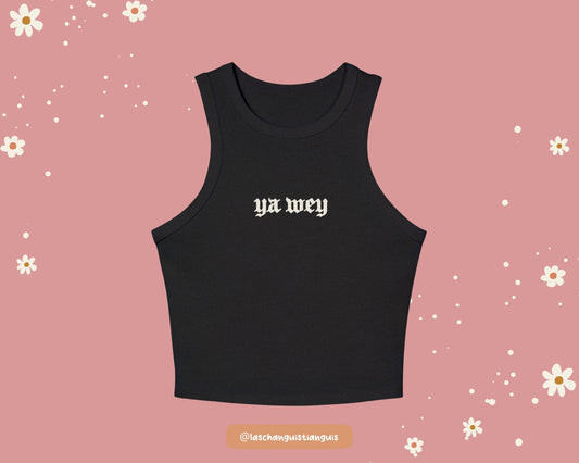 Ya Wey Latina Crop Top | Funny Spanglish Shirt | Chicana Bella Canvas Tank | First Gen Humor Tee | Latina-Owned Gift